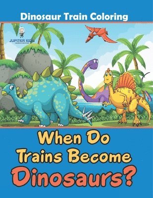 bokomslag When Do Trains Become Dinosaurs?