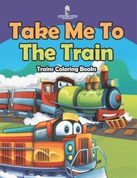 bokomslag Take Me To The Train