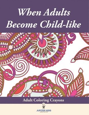 bokomslag When Adults Become Child-like