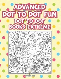 bokomslag Advanced Dot To Dot Fun