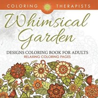 bokomslag Whimsical Garden Designs Coloring Book For Adults - Relaxing Coloring Pages