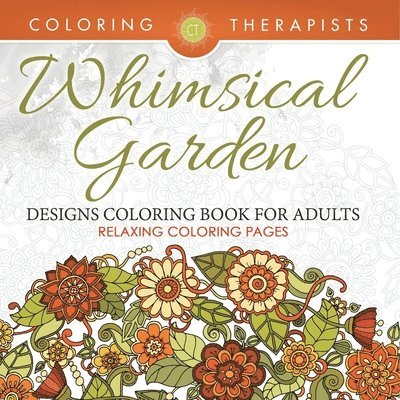 Whimsical Garden Designs Coloring Book For Adults - Relaxing Coloring Pages 1