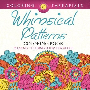 bokomslag Whimsical Patterns Coloring Book - Relaxing Coloring Books For Adults