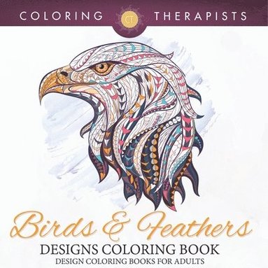 bokomslag Birds & Feathers Designs Coloring Book - Design Coloring Books For Adults