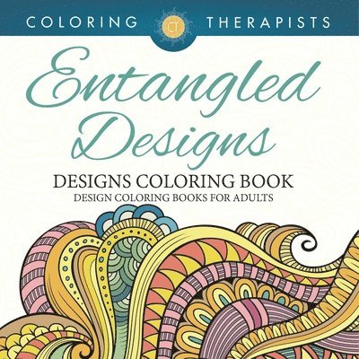 Coloring Therapist - Entangled Designs Coloring Book For Adults - Adult Coloring Book, Häftad