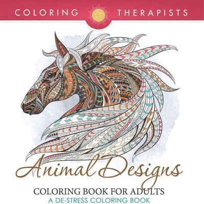 Coloring Therapist - Animal Designs Coloring Book For Adults - A De-Stress Coloring Book, Häftad