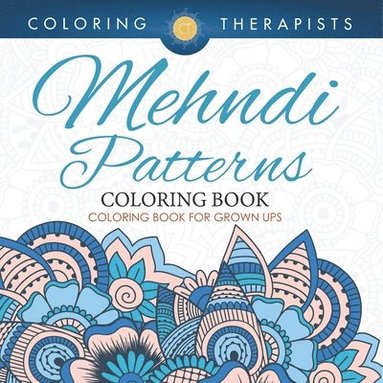 bokomslag Mehndi Patterns Coloring Book - Coloring Book For Grown Ups