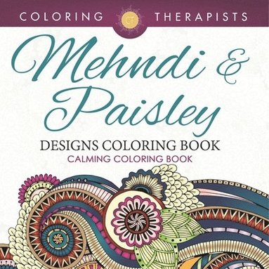 bokomslag Mehndi & Paisley Designs Coloring Book - Calming Coloring Book