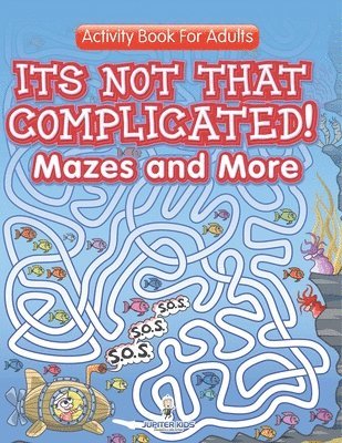 bokomslag Its Not That Complicated! Mazes and More