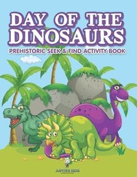 bokomslag Day of the Dinosaurs Prehistoric Seek & Find Activity Book