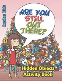 bokomslag Are You Still Out There? Hidden Objects Activity Book