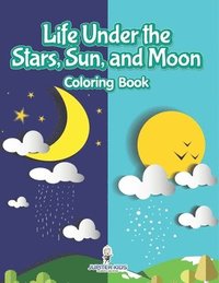 bokomslag Life Under the Stars, Sun, and Moon Coloring Book