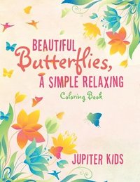 bokomslag Beautiful Butterflies, a Simple Relaxing Coloring Book