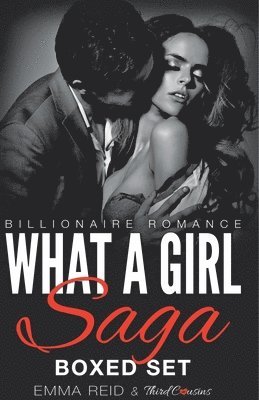 bokomslag What A Girl Saga (Billionaire Romance) Boxed Set (An Alpha Billionaire Romance)