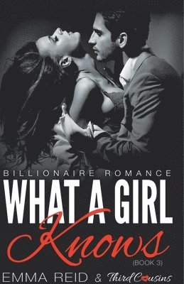 bokomslag What A Girl Knows (Billionaire Romance) (Book 3) ((An Alpha Billionaire Romance)) (Volume 3)
