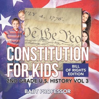 bokomslag Constitution for Kids Bill Of Rights Edition 2nd Grade U.S. History Vol 3