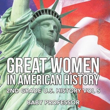 bokomslag Great Women In American History 2nd Grade U.S. History Vol 5