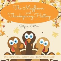 bokomslag Mayflower and Thanksgiving History Pilgrims Edition 2nd Grade U.S. History Vol 1