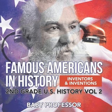bokomslag Famous Americans in History Inventors & Inventions 2nd Grade U.S. History Vol 2