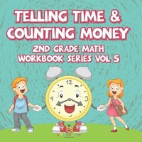 bokomslag Telling Time & Counting Money 2nd Grade Math Workbook Series Vol 5
