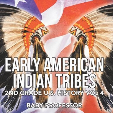 bokomslag Early American Indian Tribes 2nd Grade U.S. History Vol 4