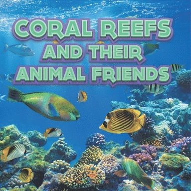 bokomslag Coral Reefs and Their Animals Friends