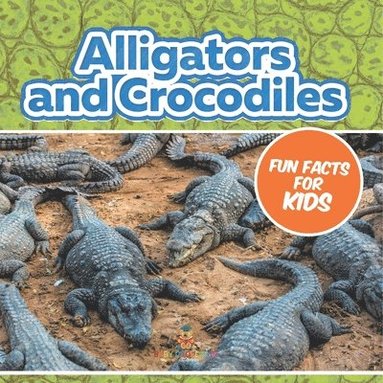 bokomslag Alligators and Crocodiles Fun Facts For Kids