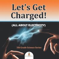 bokomslag Let's Get Charged! (All About Electricity)