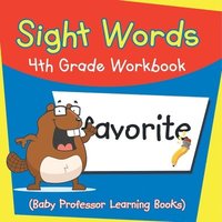 bokomslag Sight Words 4th Grade Workbook (Baby Professor Learning Books)