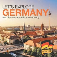 bokomslag Let's Explore Germany (Most Famous Attractions in Germany)