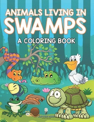 Animals Living in Swamps (A Coloring Book) 1