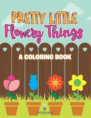 bokomslag Pretty Little Flowery Things (A Coloring Book)