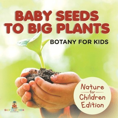 Baby Professor, Baby - Baby Seeds To Big Plants, Häftad