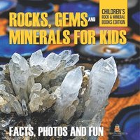 bokomslag Rocks Gems and Minerals for Kids Facts Photos and Fun Childrens Rock Mineral Books Edition