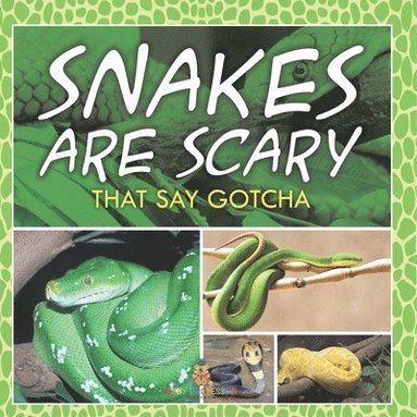 bokomslag Snakes Are Scary - That Say Gotcha