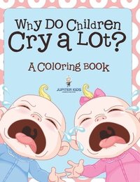 bokomslag Why Do Children Cry a Lot? (A Coloring Book)