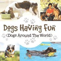 bokomslag Dogs Having Fun (Dogs Around The World)