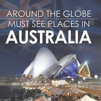 bokomslag Around The Globe - Must See Places in Australia
