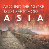 bokomslag Around The Globe - Must See Places in Asia