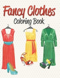 bokomslag Fancy Clothes Coloring Book