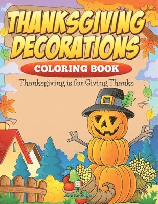 Jupiter Kids - Thanksgiving Decorations Coloring Book, Häftad