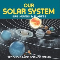 bokomslag Our Solar System (Sun, Moons & Planets)