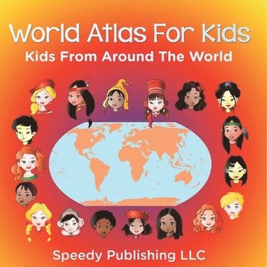 bokomslag World Atlas For Kids - Kids From Around The World