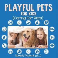 bokomslag Playful Pets For Kids (Caring For Pets)