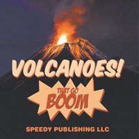bokomslag Volcanoes! That Go Boom