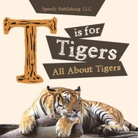 bokomslag T is For Tigers (All About Tigers)