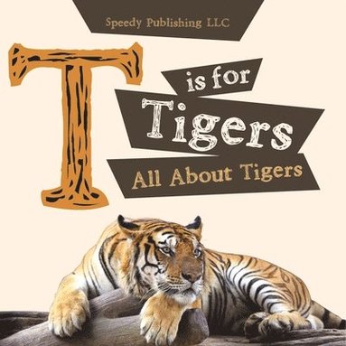 bokomslag T is For Tigers (All About Tigers)