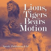 bokomslag Lions, Tigers And Bears In Motion