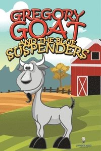 bokomslag Gregory Goat and the Blue Suspenders
