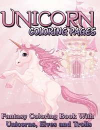 bokomslag Unicorn Coloring Pages (Fantasy Coloring Book with Unicorns, Elves and Trolls)